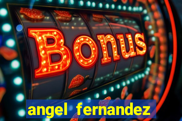 angel fernandez only fans